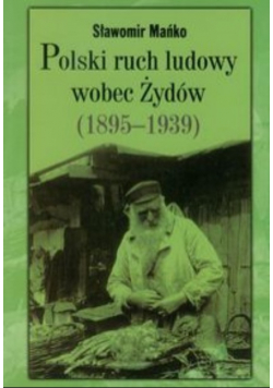 Polski ruch ludowy wobec Żydów 1895 -1939