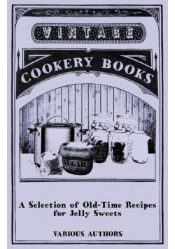 A Selection of Old-Time Recipes for Jelly Sweets