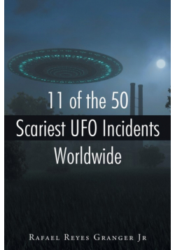 11 of the 50 Scariest UFO Incidents Worldwide