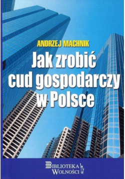 Jak zrobić cud gospodarczy w Polsce