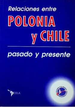 Relaciones entre Polonia y Chile Pasado y presente