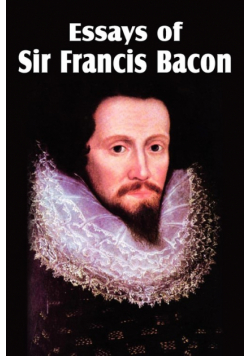 Essays of Sir Francis Bacon