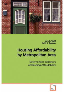 Housing Affordability by Metropolitan Area  Determinant Indicators of Housing Affordability
