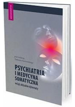 Psychiatria i medycyna somatyczna wciąż aktualne