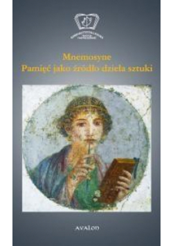 Mnemosyne. Pamięć jako źródło dzieła sztuki