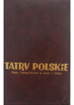 Tatry Polskie Mapa Topograficzna w skali 1: 10000