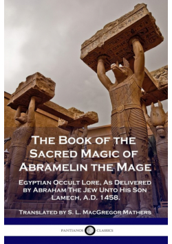 The Book of the Sacred Magic of Abramelin the Mage