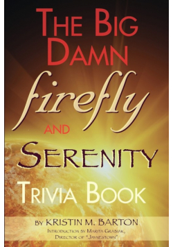 The Big Damn Firefly & Serenity Trivia Book
