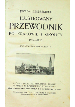 Ilustrowany Przewodnik Po Krakowie I Okolicy 1913 r.