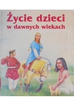 Życie dzieci w dawnych wiekach