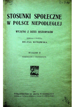 Stosunki społeczne w Polsce Niepodległej wyjątki z dzieł historyków 1922 r.