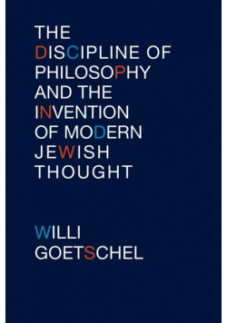 Discipline of Philosophy and the Invention of Modern Jewish Thought