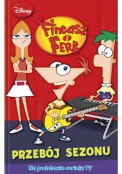 Fineasz i Ferb Przebój sezonu