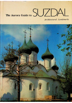 The Aurora Guide to Suzdal - Architectural Landmarks