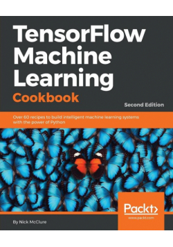 TensorFlow Machine Learning Cookbook - Second Edition