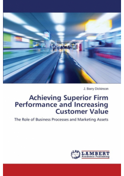 Achieving Superior Firm Performance and Increasing Customer Value