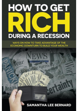 How to Get Rich during a Recession