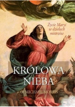 Królowa Nieba Życie Maryi w dziełach mistrzów Nowa