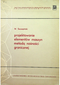 Projektowanie elementów maszyn metodą nośności granicznej