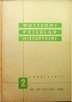 Wojskowy przegląd historyczny Rok XIII Nr 2