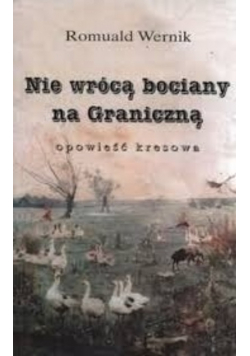 Nie wrócą bociany na Graniczną opowieść kresowa