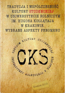 Tradycja i współczesność kultury studenckiej w Uniwersytecie Rolniczym im. Hugo Kołłątaja w Krakowie Wybrane aspekty fenomenu