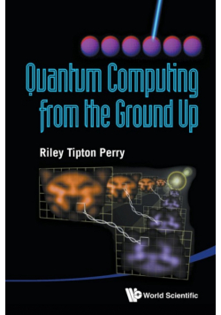 Quantum Computing from the Ground Up