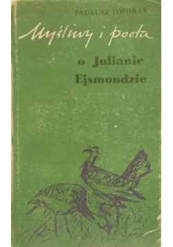 Myśliwy i poeta o Julianie Ejsmondzie