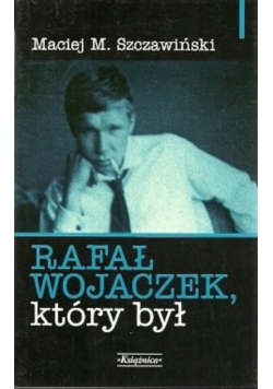 Rafał Wojaczek który był