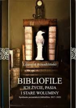Bibliofile ich życie pasja  i stare  woluminy