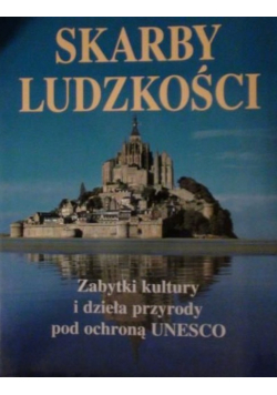 Skarby ludzkości zabytki kultury i dzieła przyrody pod ochroną UNESCO