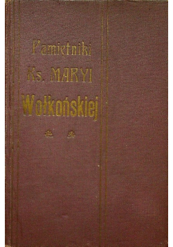 Pamiętniki ks Maryi Wołkońskiej