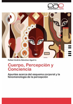 Cuerpo, Percepcion y Conciencia