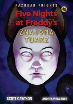 Five Nights At Freddy's T.10 Znajoma twarz