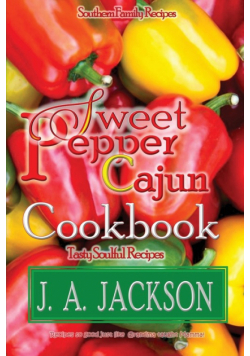 The Sweet Pepper Cajun! Tasty Soulful Cookbook