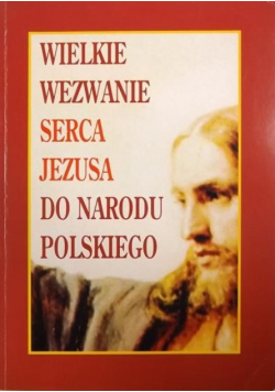Wielkie wezwanie Serca Jezusa do Narodu Polskiego