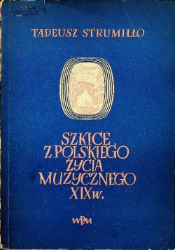 Szkice z polskiego życia muzycznego XIX w