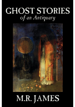 Ghost Stories of an Antiquary by M. R. James, Fiction, Literary