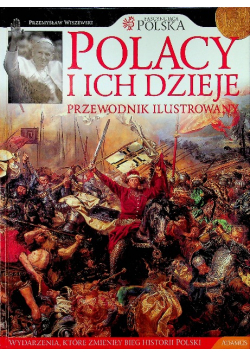 Polacy i ich dzieje Przewodnik ilustrowany