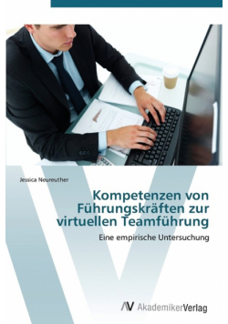 Kompetenzen von Führungskräften zur virtuellen Teamführung