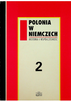 Polonia w niemczech Historia i współczesność Tom 2