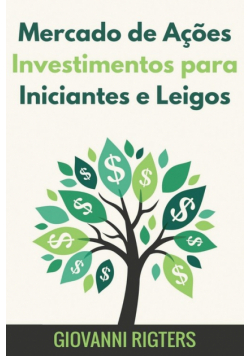 Mercado de Ações Investimentos para Iniciantes e Leigos