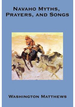 Navaho Myths, Prayers, and Songs