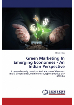 Green Marketing in Emerging Economies - An Indian Perspective