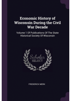Economic History of Wisconsin During the Civil War Decade