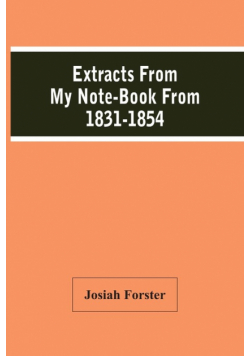 Extracts From My Note-Book From 1831-1854