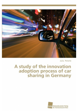 A study of the innovation adoption process of car sharing in Germany