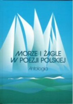Morze i żagle w poezji polskiej Antologia