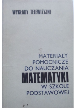 Materiały pomocnicze do nauczania matematyki w szkole podstawowej