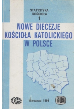 Nowe diecezje kościoła katolickiego w Polsce tom 1